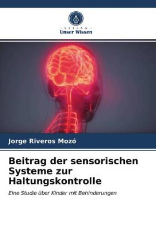 Book Beitrag der sensorischen Systeme zur Haltungskontrolle Jorge Riveros Mozó