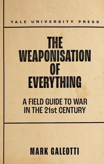 Kniha Weaponisation of Everything Mark Galeotti
