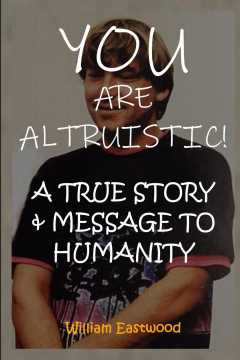 Knjiga You Are Altruistic! William Eastwood