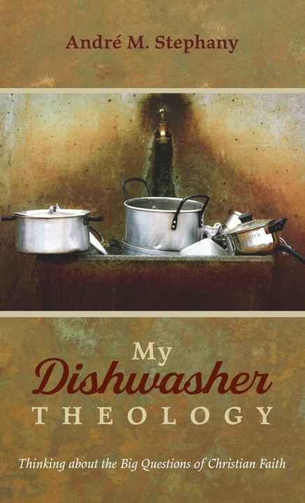 Book My Dishwasher Theology André M. Stephany