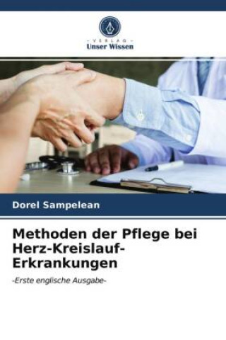 Knjiga Methoden der Pflege bei Herz-Kreislauf-Erkrankungen Dorel Sampelean