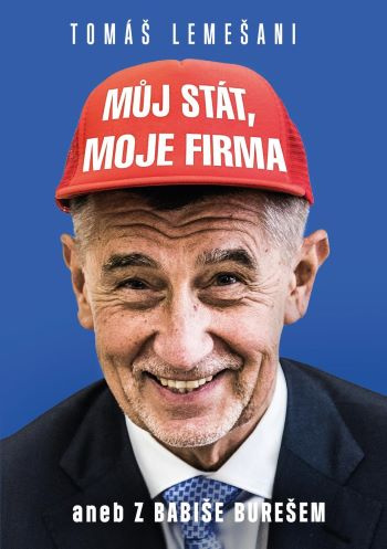 Kniha Můj stát, moje firma aneb Z Babiše Burešem Tomáš Lemešani