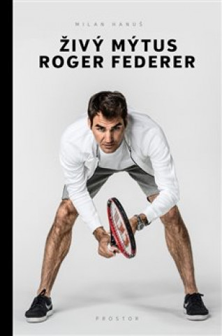 Book Živý mýtus Roger Federer Milan Hanuš