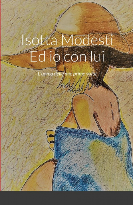 Knjiga Isotta Modesti Ed io con lui Isotta Modesti