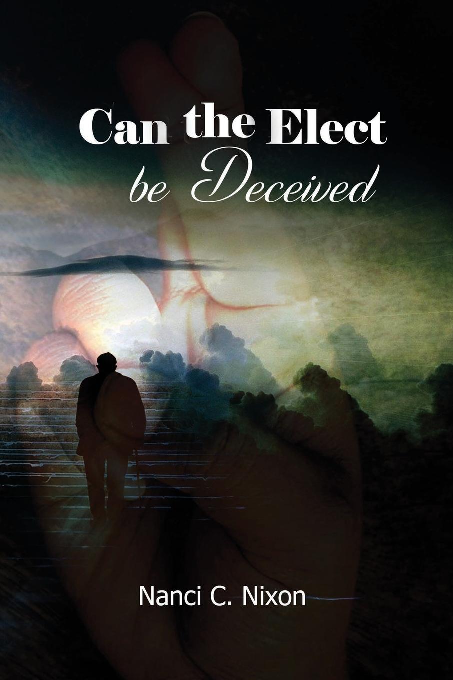 Knjiga Can the Elect be Deceived Nanci C. Nixon