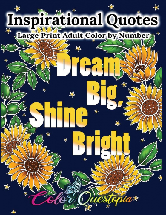 Książka Inspirational Quotes Large Print Adult Color by Number - Dream Big, Shine Bright 