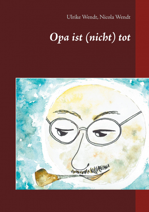 Kniha Opa ist (nicht) tot Nicola Wendt