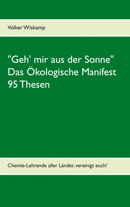 Kniha Geh' mir aus der Sonne - Das OEkologische Manifest - 95 Thesen 