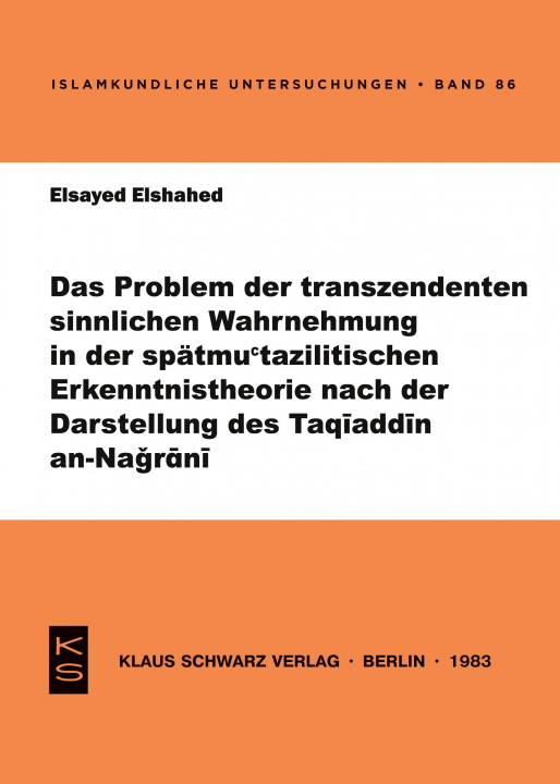 Kniha Das Problem der transzendenten sinnlichen Wahrnehmung in der spätmu'tazilitischen Erkenntnistheorie nach der Darstellung des Taqiaddin an-Nagrani 