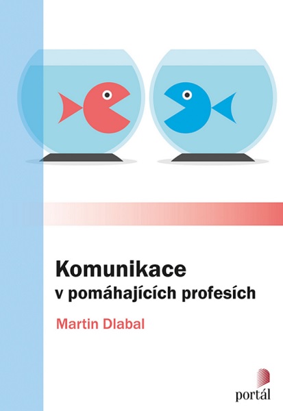 Книга Komunikace v pomáhajících profesích Martin Dlabal