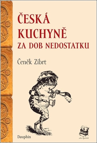 Kniha Česká kuchyně za dob nedostatku Čeněk Zíbrt