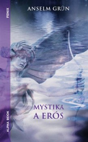Kniha Mystika a erós Anselm Grün