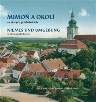 Kniha Mimoň a okolí na starých pohlednicích. Niemes und Umgebung in alten Ansichtskarten Emílie Ráčková