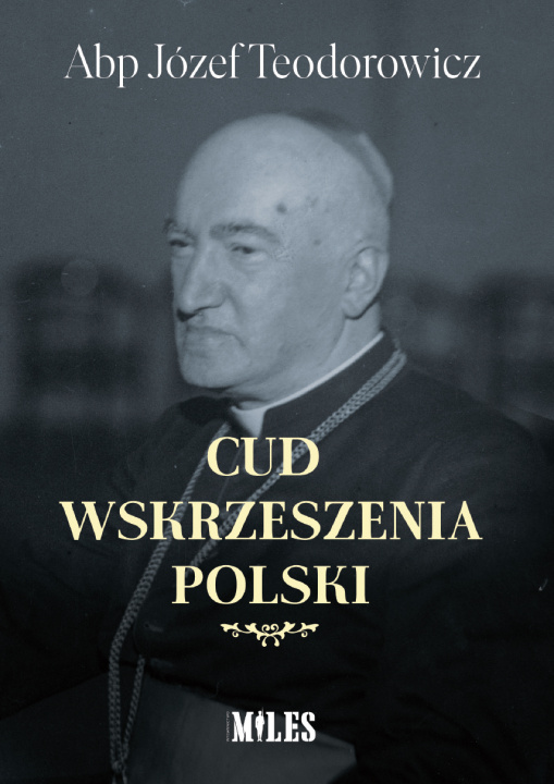 Knjiga Cud wskrzeszenia Polski Józef Teodorowicz