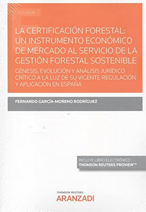 Kniha LA CERTIFICACION FORESTAL UN INSTRUMENTO ECONOMICO DE MERCAD FERNANDO GARCIA-MORENO RODRIGUEZ