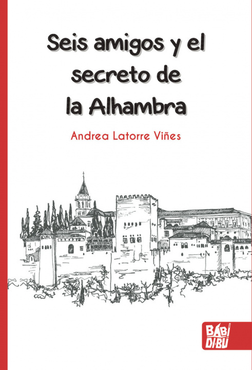 Carte SEIS AMIGOS Y EL SECRETO DE LA ALHAMBRA LATORRE VIÑES