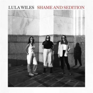 Audio Lula Wiles: Shame and Sedition Lula Wiles