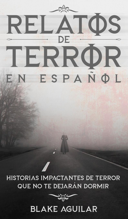 Knjiga Relatos de Terror en Espanol Blake Aguilar