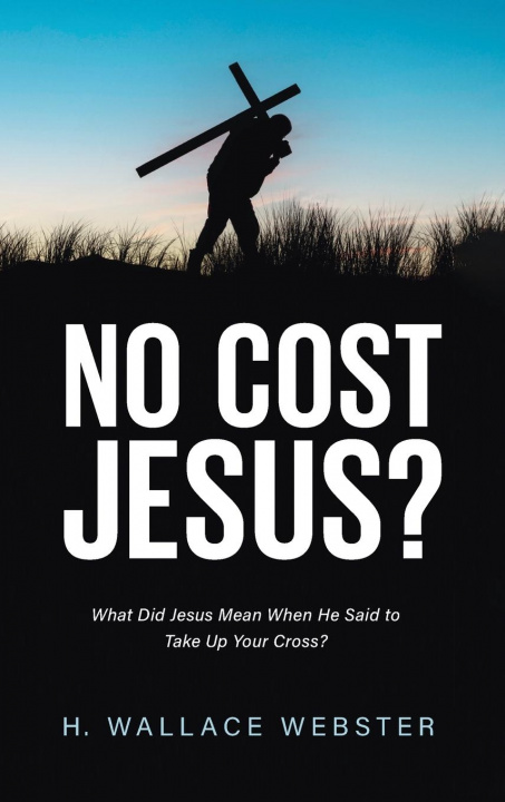 Boek No Cost Jesus? H. Wallace Webster