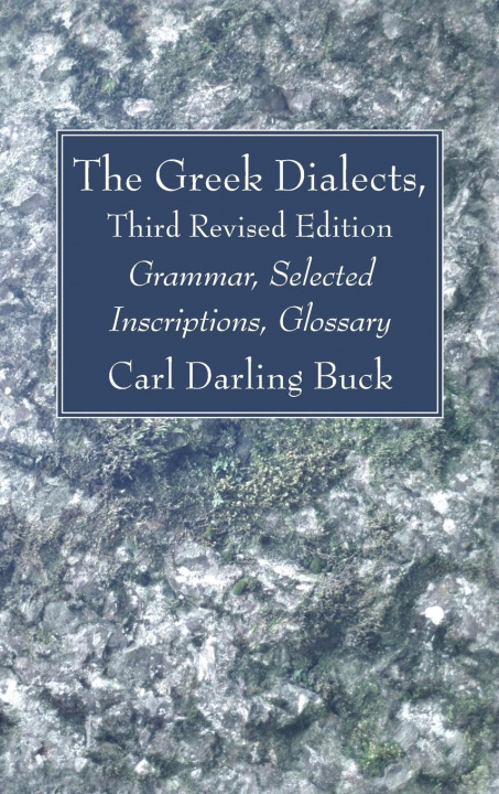 Knjiga Greek Dialects, Third Revised Edition Carl Darling Buck