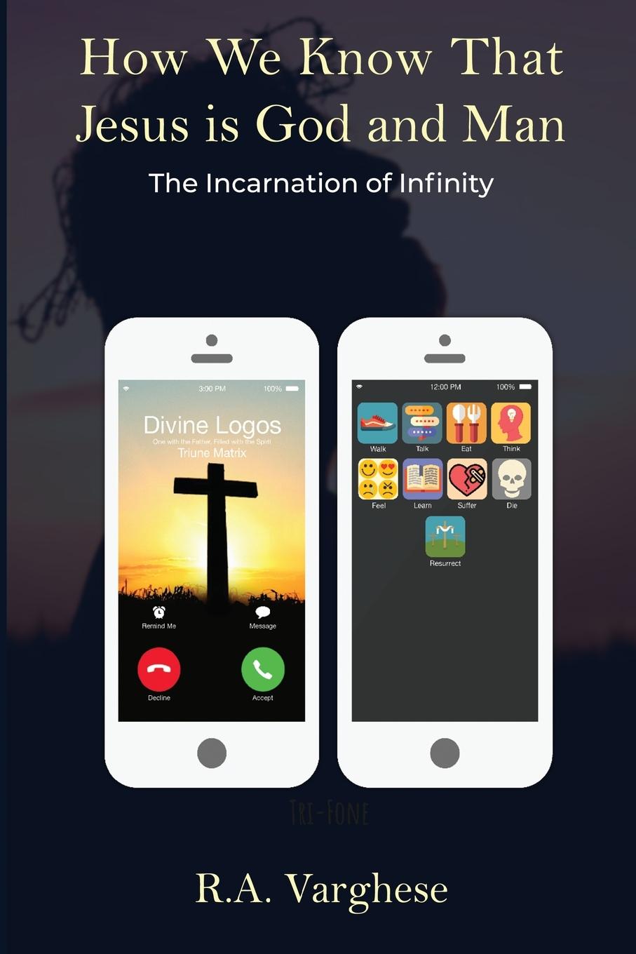 Knjiga How We Know That Jesus is God and Man Roy Abraham Varghese