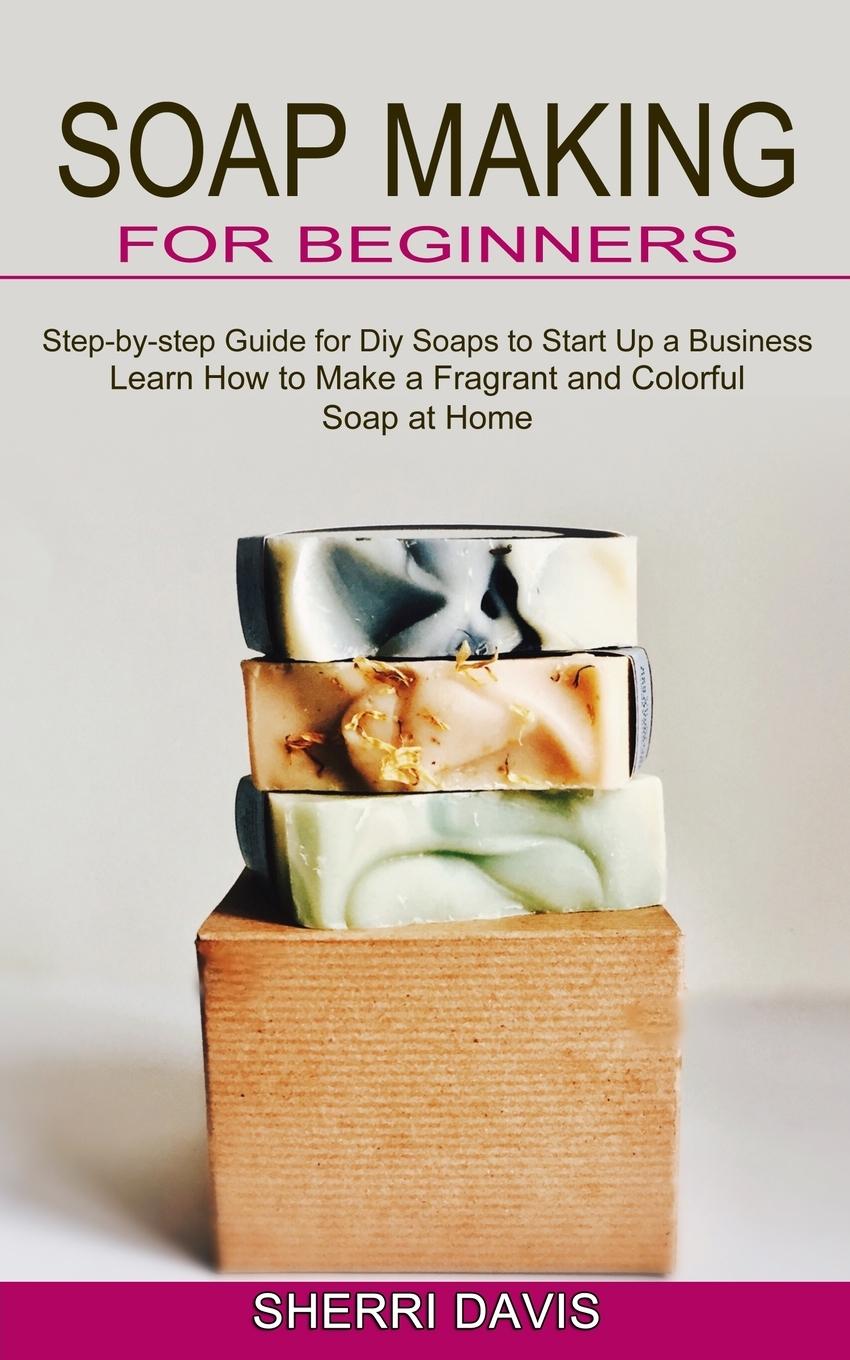 Книга Soap Making for Beginners 