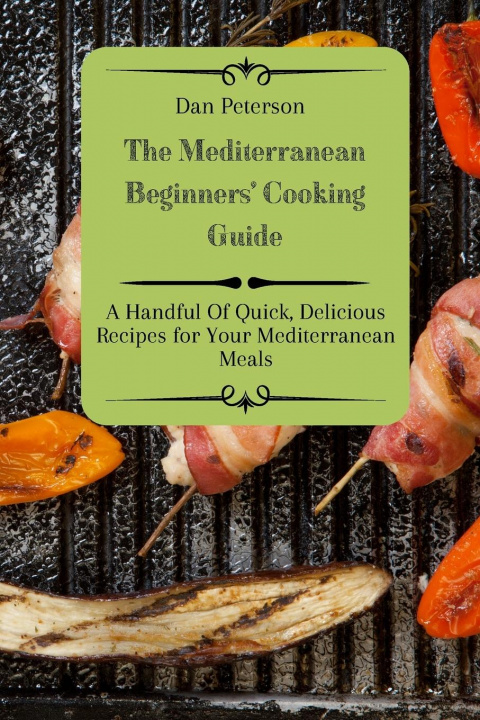 Kniha Mediterranean Beginners' Cooking Guide Dan Peterson