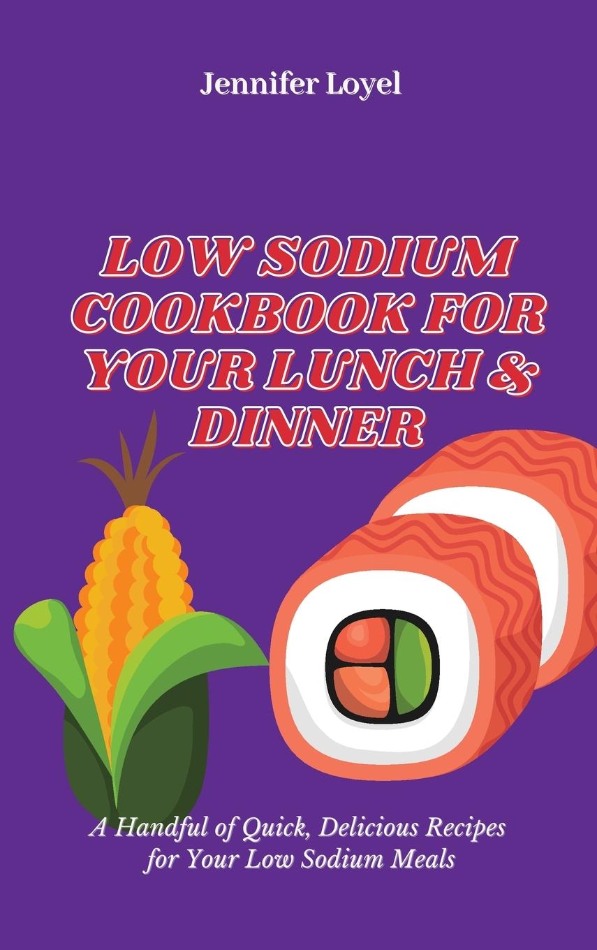 Knjiga Low Sodium Cookbook for Your Lunch & Dinner Jennifer Loyel