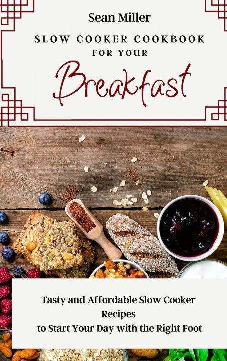Knjiga Slow Cooker Cookbook for Your Breakfast Sean Miller