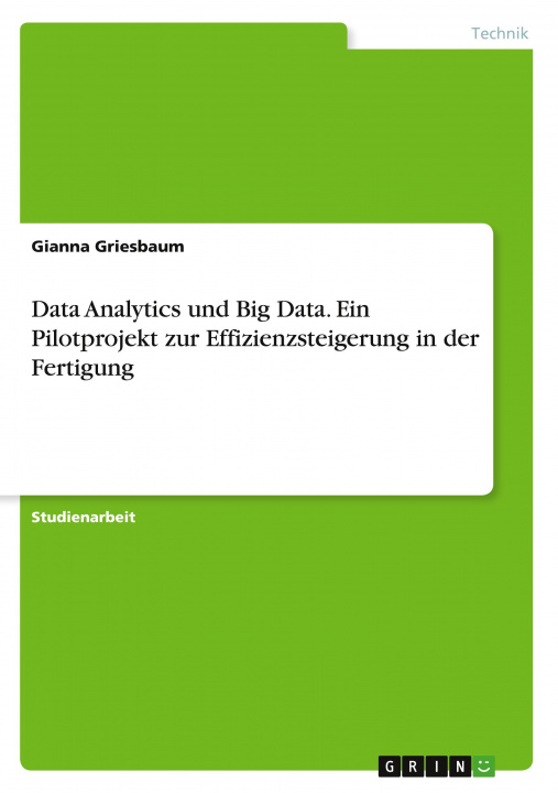 Kniha Data Analytics und Big Data. Ein Pilotprojekt zur Effizienzsteigerung in der Fertigung 