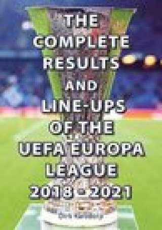 Kniha Complete Results & Line-ups of the UEFA Europa League 2018-2021 Dirk Karsdorp