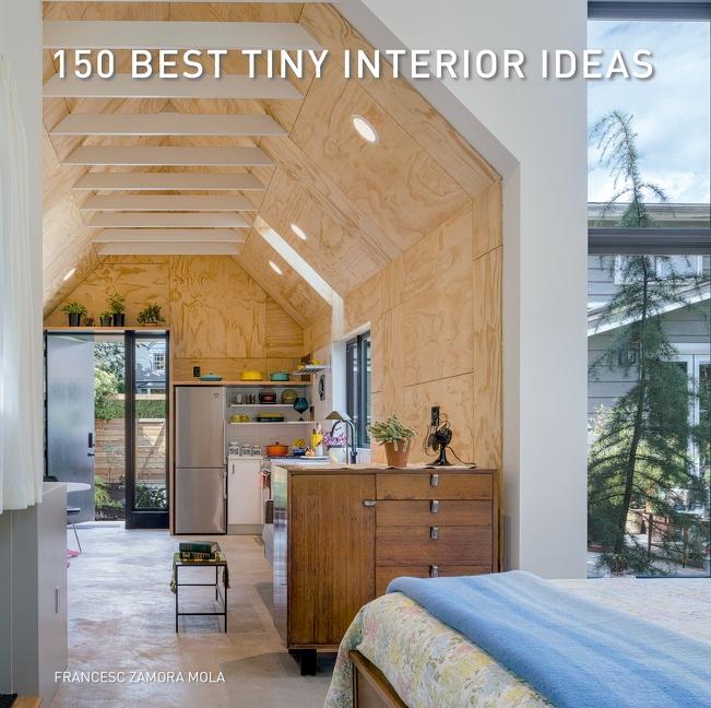 Kniha 150 Best Tiny Interior Ideas Francesc Zamora