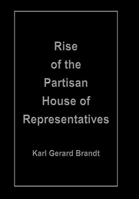 Kniha Rise of the Partisan House of Representatives 