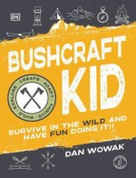 Könyv Bushcraft Kid: Survive in the Wild and Have Fun Doing It! 