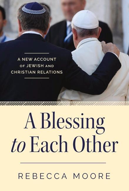 Kniha A Blessing to Each Other: A New Account of Jewish and Christian Relations 