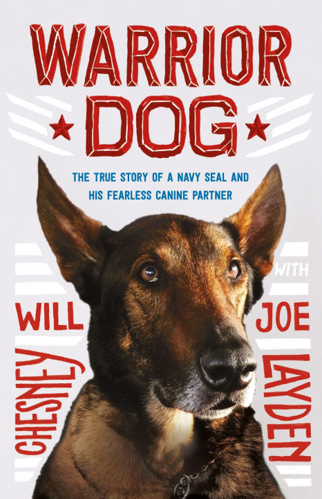 Kniha Warrior Dog (Young Readers Edition): The True Story of a Navy Seal and His Fearless Canine Partner Will Chesney