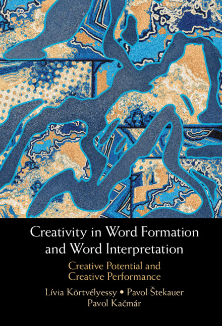 Carte Creativity in Word Formation and Word Interpretation Livia Koertvelyessy
