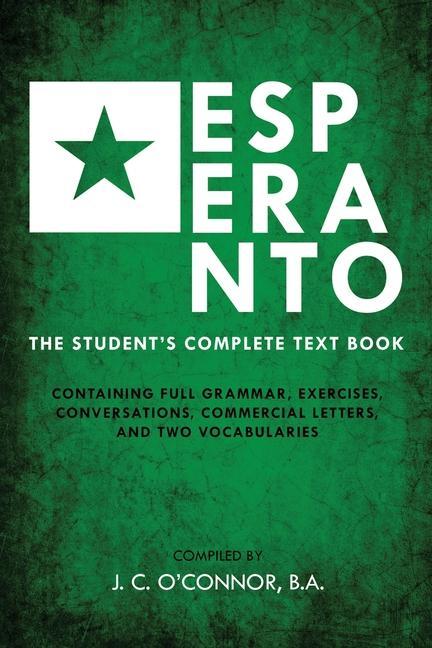 Buch Esperanto (the Universal Language): The Student's Complete Text Book; Containing Full Grammar, Exercises, Conversations, Commercial Letters, and Two V 