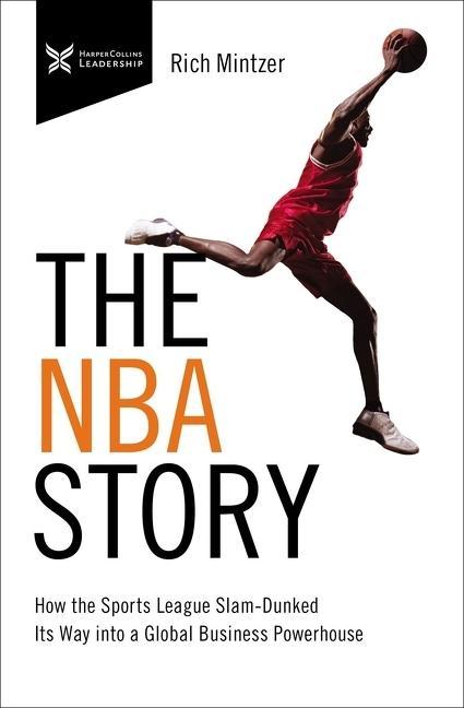 Carte The NBA Story: How the Sports League Slam-Dunked Its Way into a Global Business Powerhouse Eric Mintzer