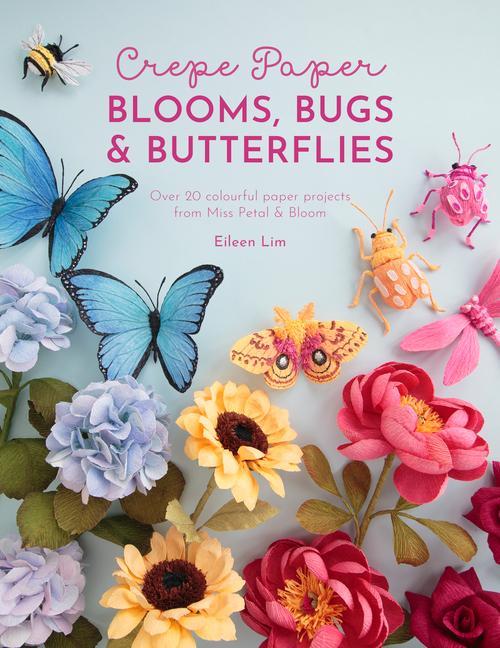 Книга Crepe Paper Blooms, Bugs and Butterflies 