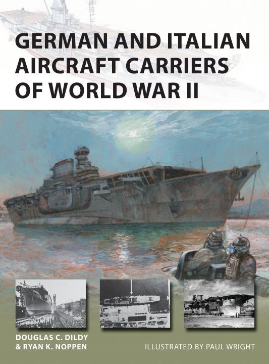 Книга German and Italian Aircraft Carriers of World War II Douglas C. Dildy