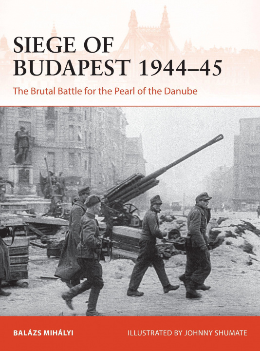Carte Siege of Budapest 1944-45 Balázs Mihályi