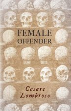 Female Offender;With Introductory Essay 'Criminal Woman' by Miss Helen Zimmern