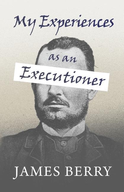 Knjiga My Experiences as an Executioner James Berry