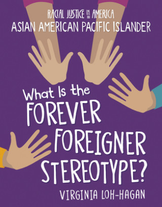 Knjiga What Is the Forever Foreigner Stereotype? Virginia Loh-Hagan