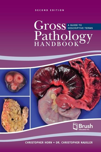 Könyv Gross Pathology Handbook: A Guide to Descriptive Terms Christopher Naugler