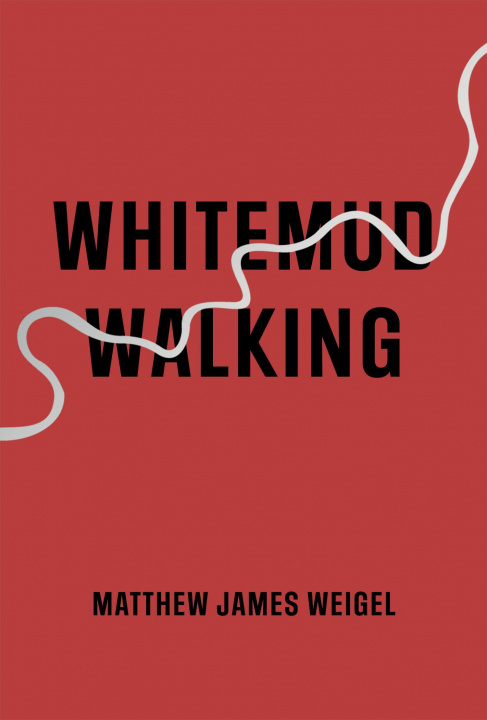 Knjiga Whitemud Walking Matthew James Weigel