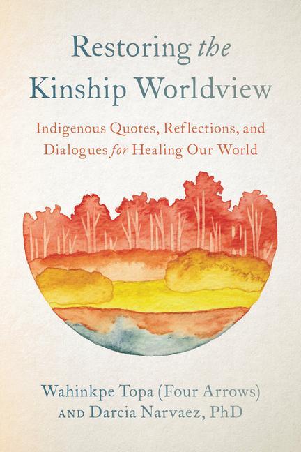 Könyv Restoring the Kinship Worldview Darcia Narvaez