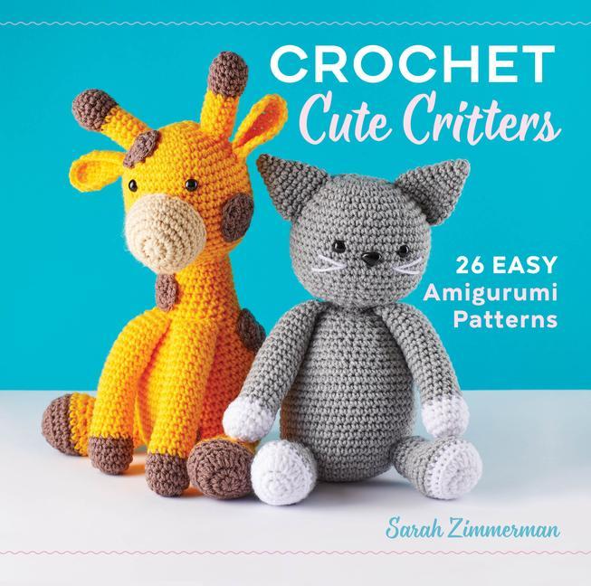 Carte Crochet Cute Critters: 26 Easy Amigurumi Patterns 