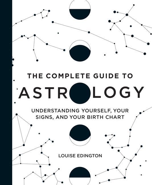 Könyv The Complete Guide to Astrology: Understanding Yourself, Your Signs, and Your Birth Chart 